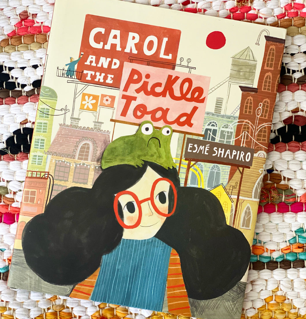 Carol and the Pickle-Toad | Esmé Shapiro