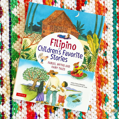Filipino Children's Favorite Stories: Fables, Myths and Fairy Tales | Liana Romulo (Author) + Joanne De Leon (Illustrated by)