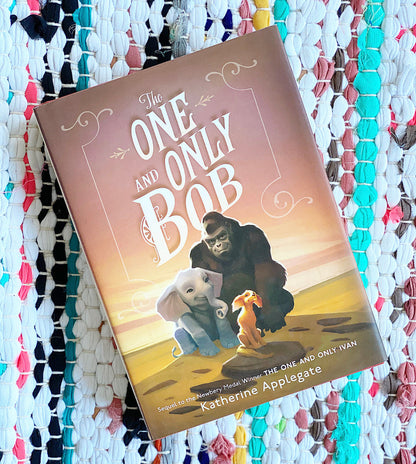 The One and Only Bob | Katherine Applegate (Author) + Patricia Castelao (Illustrated by)