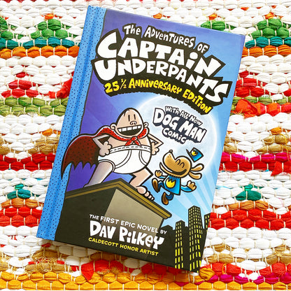 The Adventures of Captain Underpants (Now with a Dog Man Comic!): 25 1/2 Anniversary Edition (Color) | Dav Pilkey