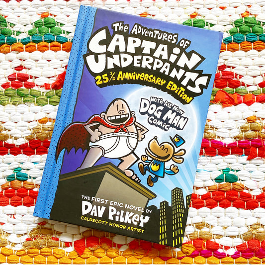 The Adventures of Captain Underpants (Now with a Dog Man Comic!): 25 1/2 Anniversary Edition (Color) | Dav Pilkey
