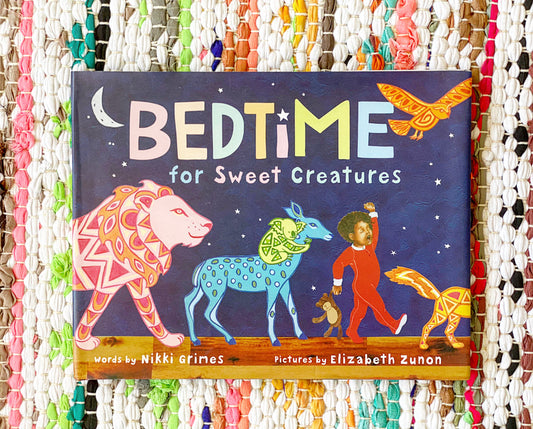 Bedtime for Sweet Creatures  | Nikki Grimes