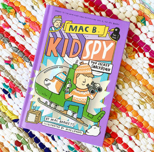 Top Secret Smackdown (Mac B., Kid Spy #3): Volume 3 | Mac Barnett