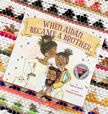When Aidan Became a Brother | Kyle Lukoff
