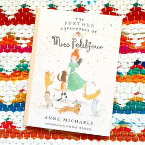The Further Adventures of Miss Petitfour | Anne Michaels
