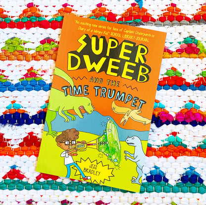 Super Dweeb and the Time Trumpet (Super Dweeb) | Jess Bradley (Author)