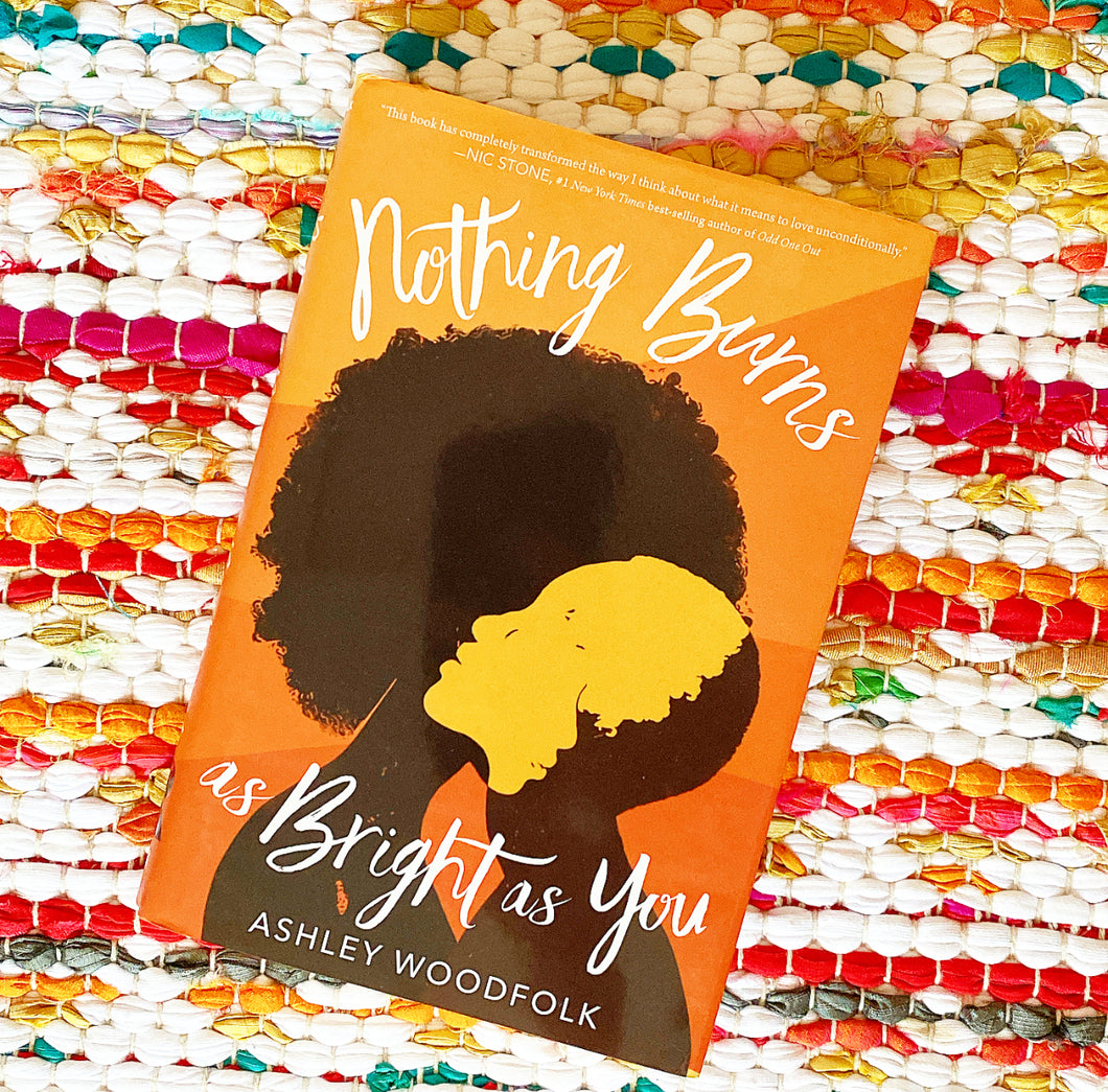 Nothing Burns as Bright as You | Ashley Woodfolk