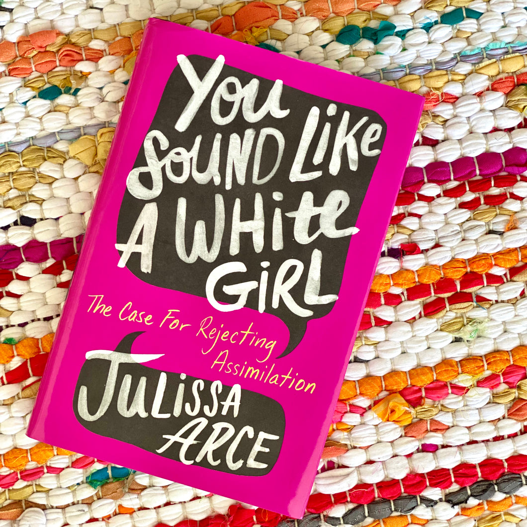 You Sound Like a White Girl: The Case for Rejecting Assimilation | Julissa Arce