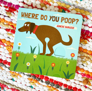 Where Do You Poop? | Agnese Baruzzi
