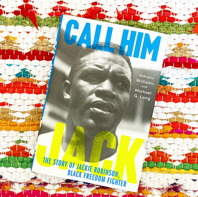 Call Him Jack: The Story of Jackie Robinson, Black Freedom Fighter | Yohuru Williams, Long