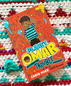 Planet Omar: Accidental Trouble Magnet: Book 1  | Zanib Mian