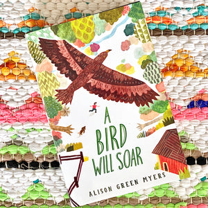 A Bird Will Soar | Alison Green Myers