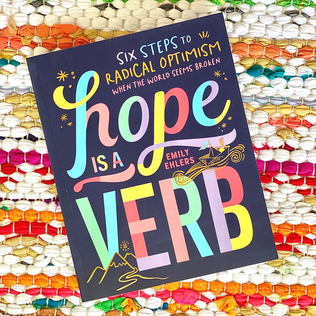 Hope Is a Verb: Six Steps to Radical Optimism When the World Seems Broken | Emily Ehlers
