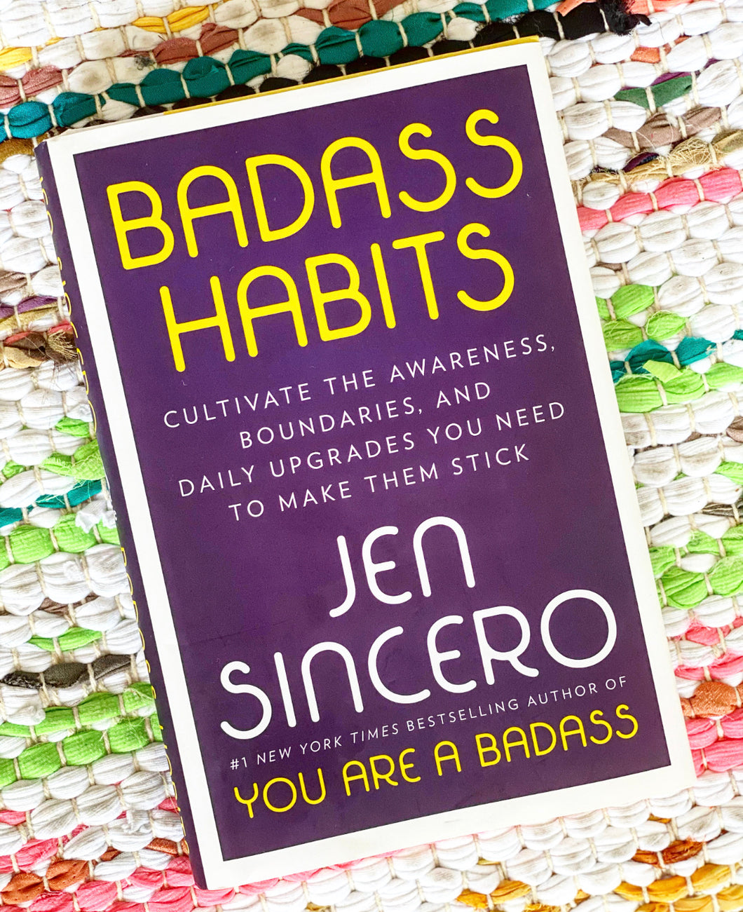 Badass Habits: Cultivate the Awareness, Boundaries, and Daily Upgrades You Need to Make Them Stick | Jen Sincero
