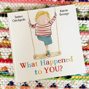 What Happened to You? | James Catchpole, George