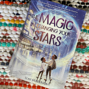 The Magic in Changing Your Stars [paperback] | Leah Henderson