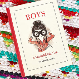 Boys: An Illustrated Field Guide | Heather Ross