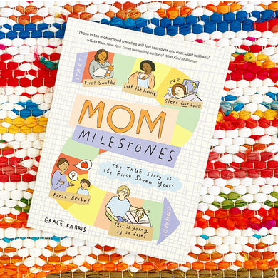 Mom Milestones: The True Story of the First Seven Years | Grace Farris