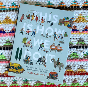 This Is How We Do It: One Day in the Lives of Seven Kids from Around the World (Easy Reader Books, Children Around the World Books, Preschool Prep Book) | Matt Lamothe
