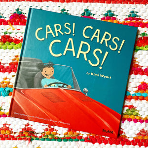 Cars! Cars! Cars!: Featuring Cars from the Collection of the Museum of Modern Art | Kimi Weart