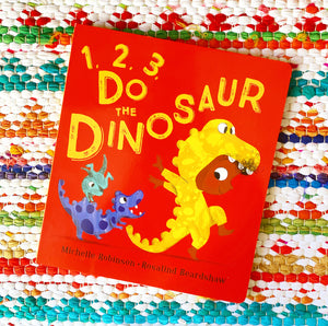 1,2,3, Do the Dinosaur | Michelle Robinson (Author) +  Rosalind Beardshaw (Illustrator)