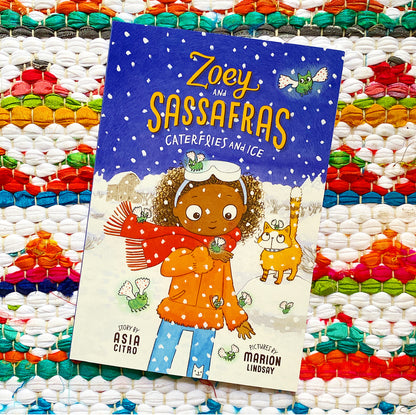 Caterflies and Ice (Zoey and Sassafras #4) | M Ed Asia Citro M Ed (Author) + Marion Lindsay (Illustrated by)