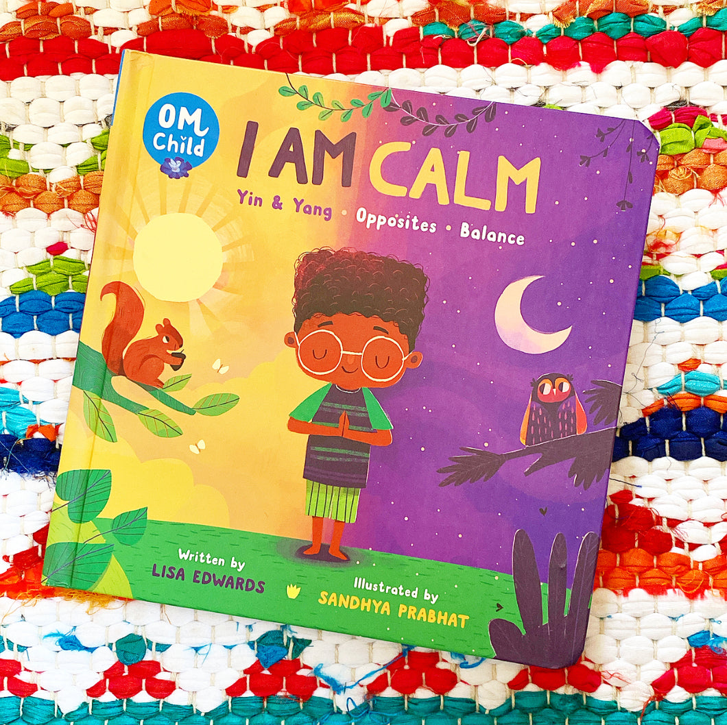 Om Child: I Am Calm: Yin & Yang, Opposites, and Balance (Om Child #3) | Lisa Edwards