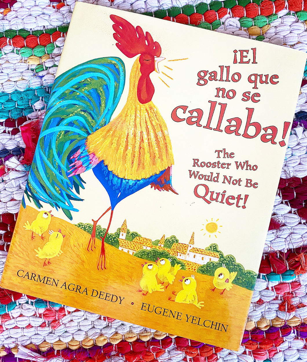 The Rooster Who Would Not Be Quiet! / El gallito ruidoso (Bilingual) (Spanish and English Edition) | Carmen Deedy