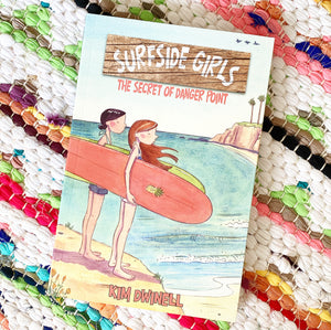Surfside Girls: The Secret of Danger Point | Kim Dwinell