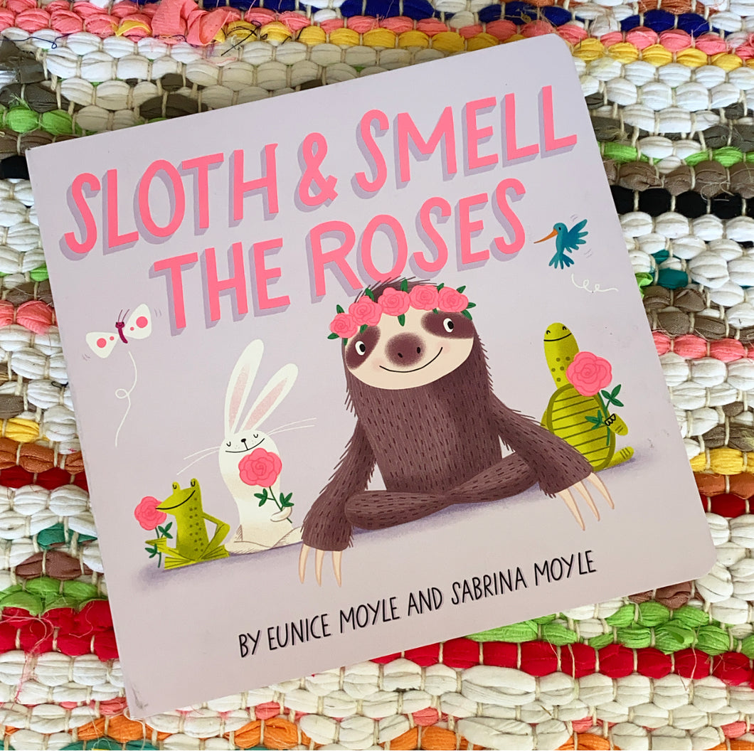 Sloth and Smell the Roses (a Hello!lucky Book) | Sabrina Moyle