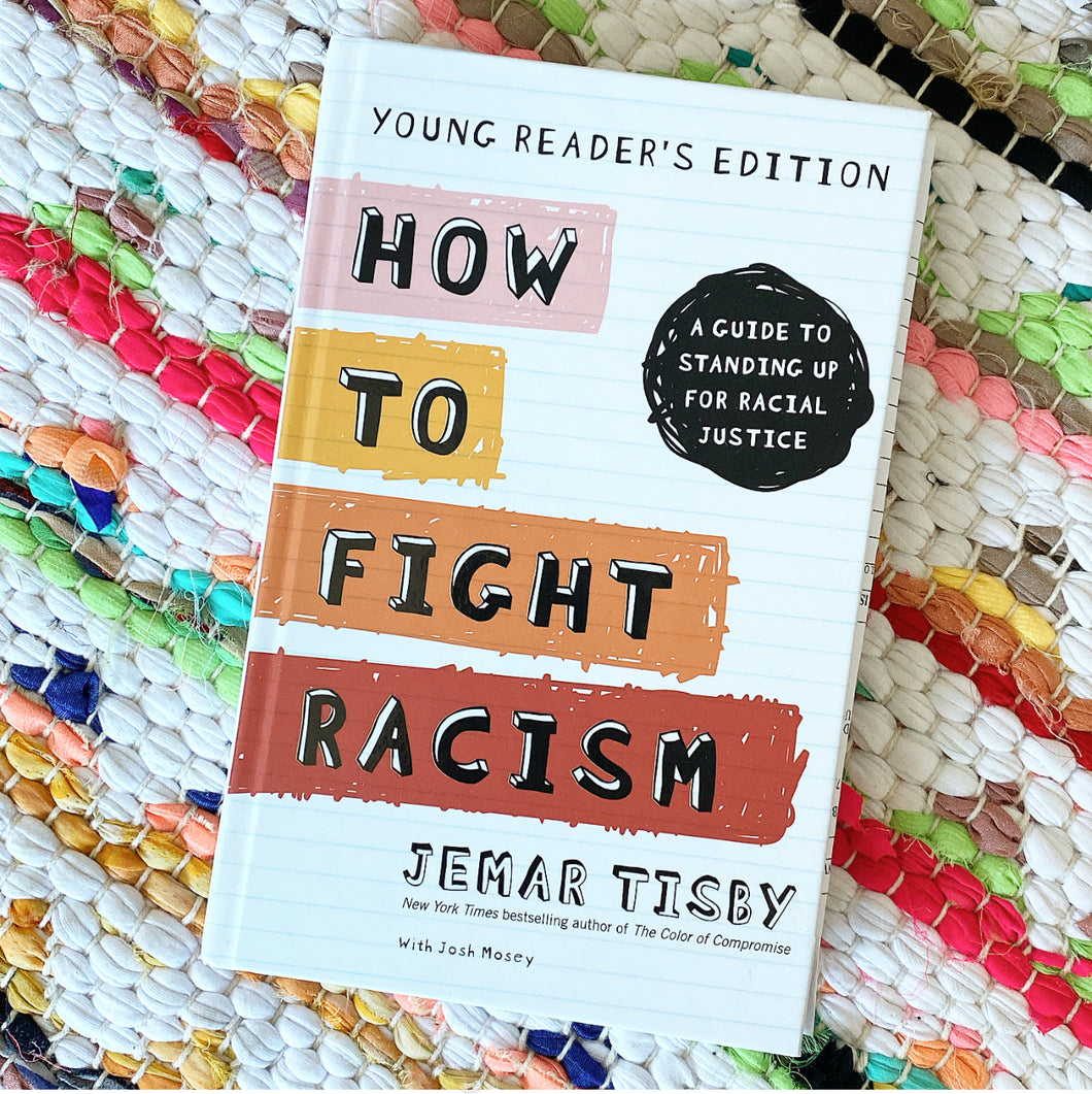 How to Fight Racism Young Reader's Edition: A Guide to Standing Up for Racial Justice | Jemar Tisby
