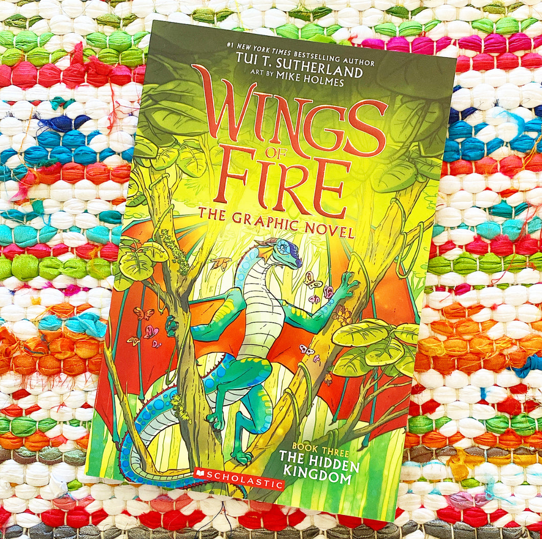 Wings of Fire: The Hidden Kingdom: A Graphic Novel (Wings of Fire Graphic Novel #3): Volume 3 | Tui T. Sutherland, Holmes