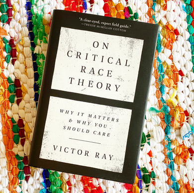 On Critical Race Theory: Why It Matters & Why You Should Care | Victor Ray