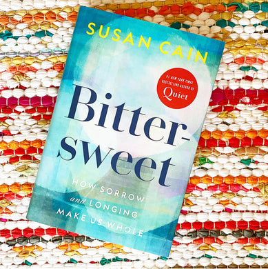 Bittersweet: How Sorrow and Longing Make Us Whole | Susan Cain