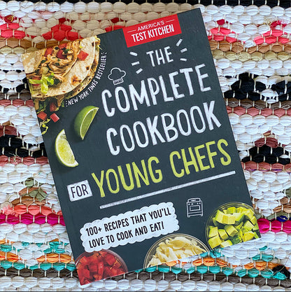 The Complete Cookbook for Young Chefs: 100+ Recipes That You'll Love to Cook and Eat | America's Test Kitchen Kids (Author)