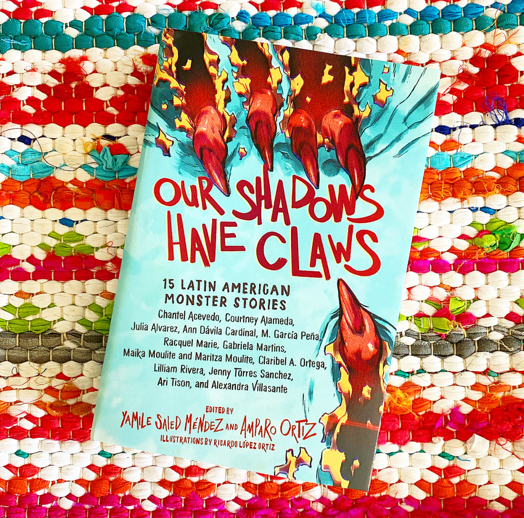 Our Shadows Have Claws: 15 Latin American Monster Stories [paperback] | Yamile Saied Méndez, Ortiz