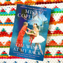 THE WIND AT MY BACK Resilience, Grace, and Other Gifts from My Mentor, Raven Wilkinson | Misty Copeland