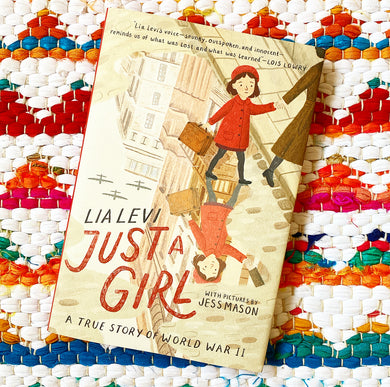 Just a Girl: A True Story of World War II | Lia Levi, Mason, Notini