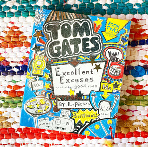 Tom Gates: Excellent Excuses (and Other Good Stuff) (Tom Gates #2) | L Pichon