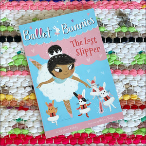 Ballet Bunnies #4: The Lost Slipper | Swapna Reddy