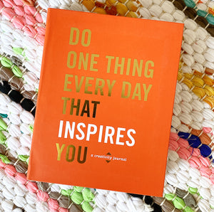 Do One Thing Every Day That Inspires You: A Creativity Journal | Robie Rogge, Smith