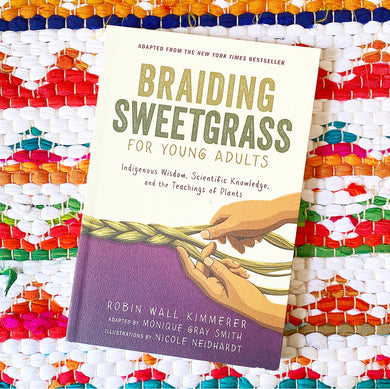 Braiding Sweetgrass: For Young Adults | Robin Wall Kimmerer