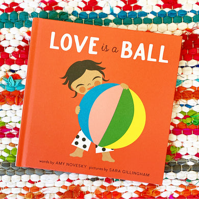 Love Is a Ball | Amy Novesky, Gillingham