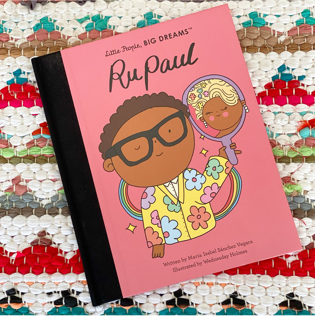 RuPaul (Little People, Big Dreams #61) | Maria Isabel Sanchez Vegara