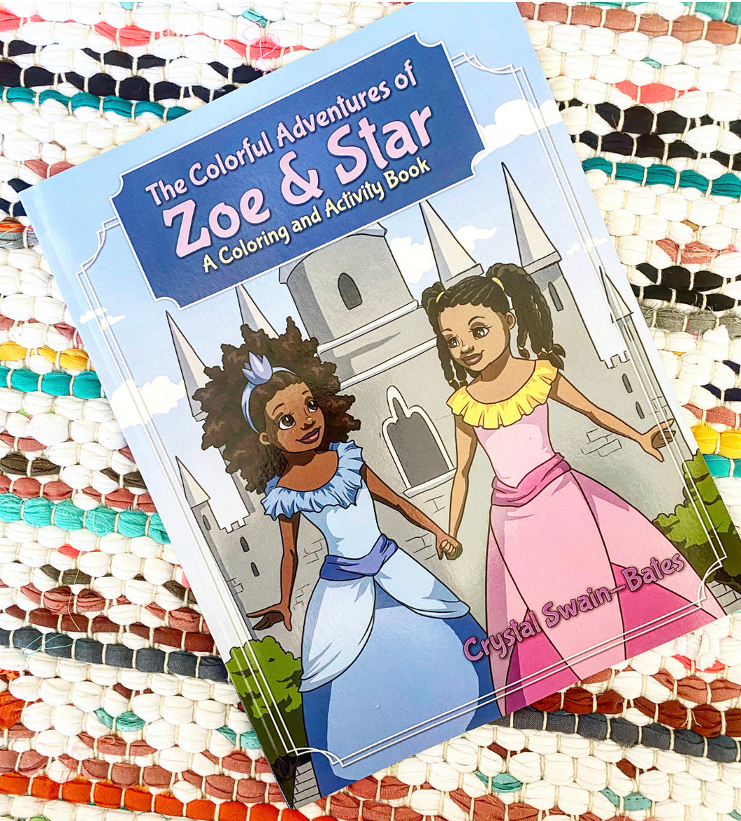 The Colorful Adventures of Zoe & Star: An Activity and Coloring Book | Crystal Swain-Bates