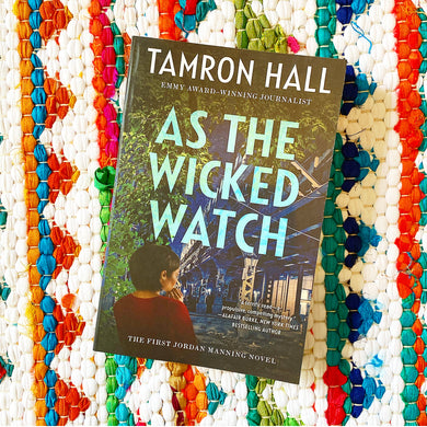 As the Wicked Watch: The First Jordan Manning Novel | Tamron Hall