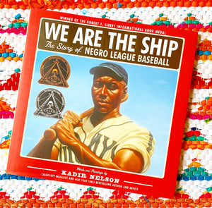 We Are the Ship: The Story of Negro League Baseball | Kadir Nelson, Nelson