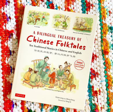 A Bilingual Treasury of Chinese Folktales: Ten Traditional Stories in Chinese and English (Free Online Audio Recordings) | Vivian Ling, Wang, XI