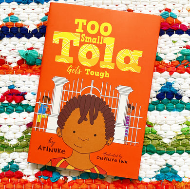 Too Small Tola Gets Tough | Atinuke,  Iwu