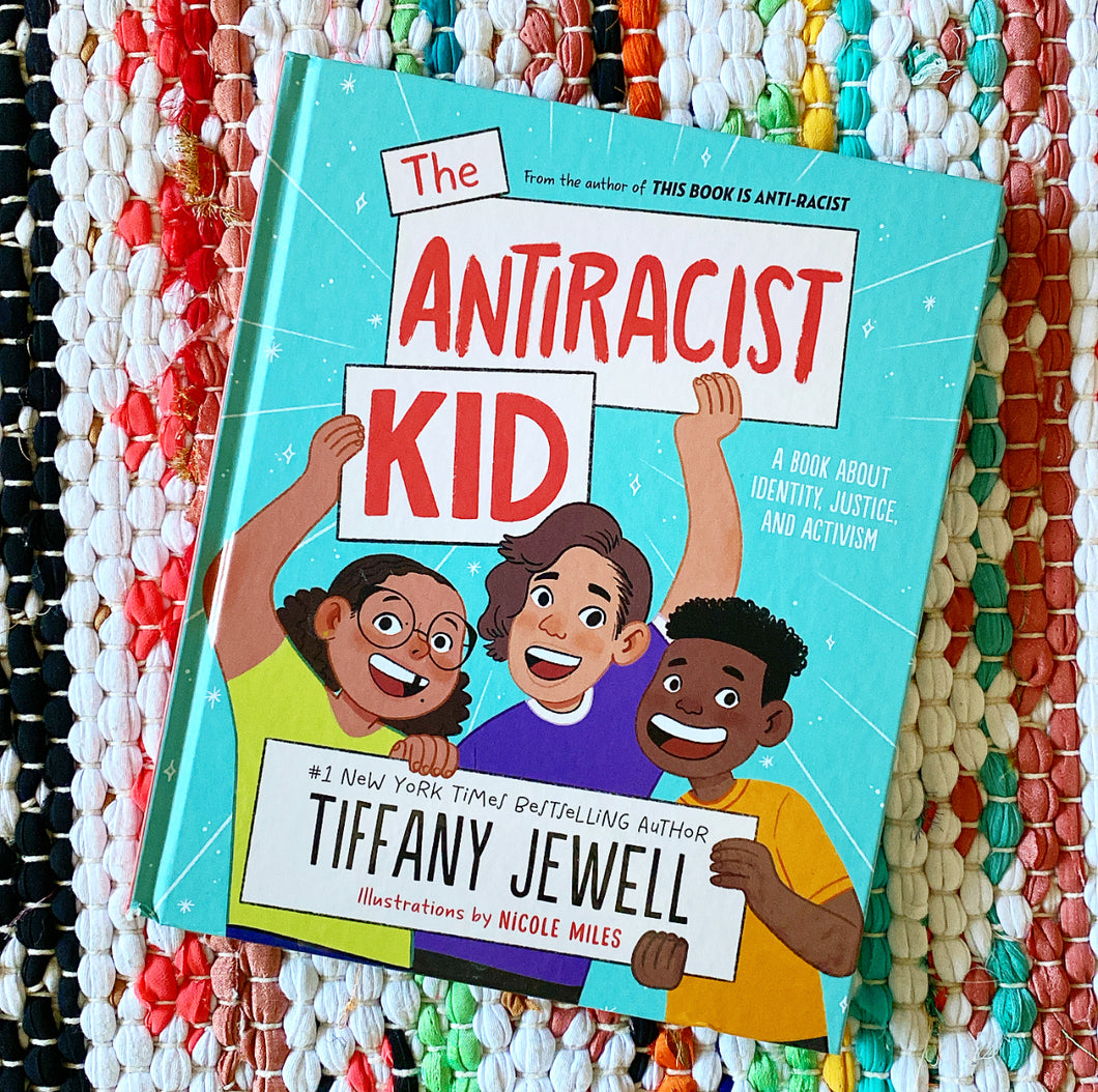 The Antiracist Kid: A Book about Identity, Justice, and Activism | Tiffany Jewell, Miles